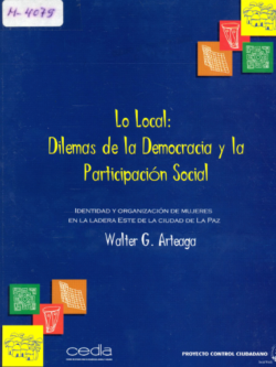 Lo local: Dilemas de la democracia y la participación social. Identidad y organización de mujeres en la ladera este de la ciudad de La Paz