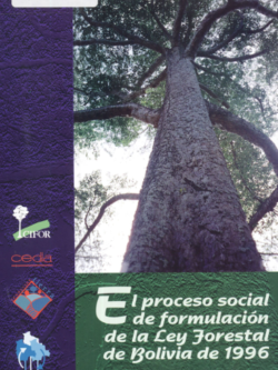 El proceso social de formulación de la Ley Forestal de Bolivia de 1996