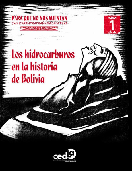 Para que no nos mientan: Los hidrocarburos en la historia de Bolivia