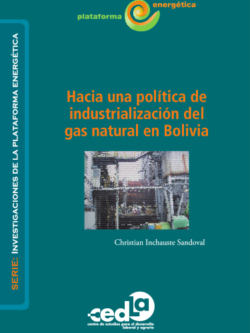 Hacia una política de industrialización del gas natural en Bolivia