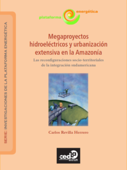 Megaproyectos hidroeléctricos y urbanización extensiva en la Amazonía
