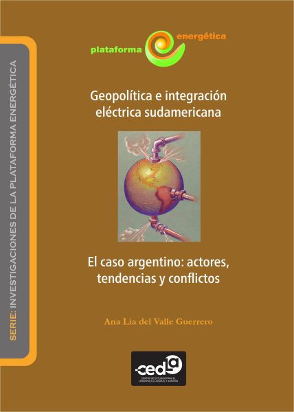 Geopolítica e integración eléctrica Sudamericana - El caso argentino: actores, tendencias y conflictos