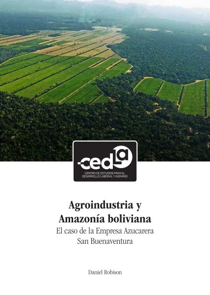 Agroindustria y Amazonía boliviana. El caso de la Empresa Azucarera San Buenaventura