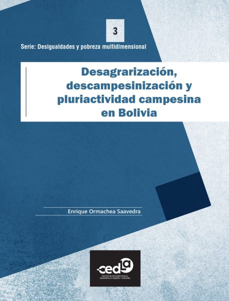Serie: Desigualdades y pobreza multidimensional. Desagrarización, descampesinización y pluriactividad campesina en Bolivia