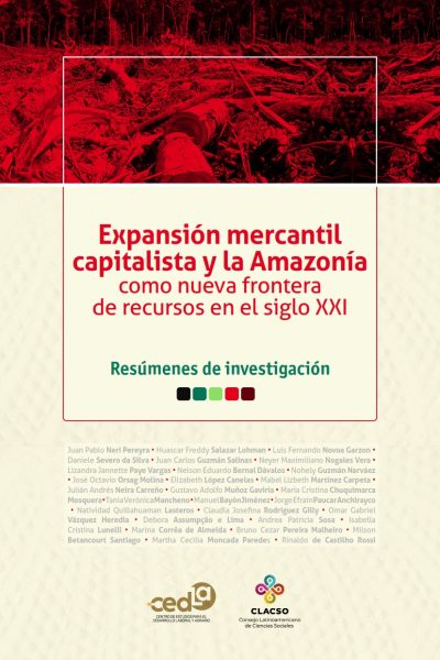 Expansión mercantil capitalista y la Amazonía como nueva frontera de recursos en el siglo XXI - Primera edición