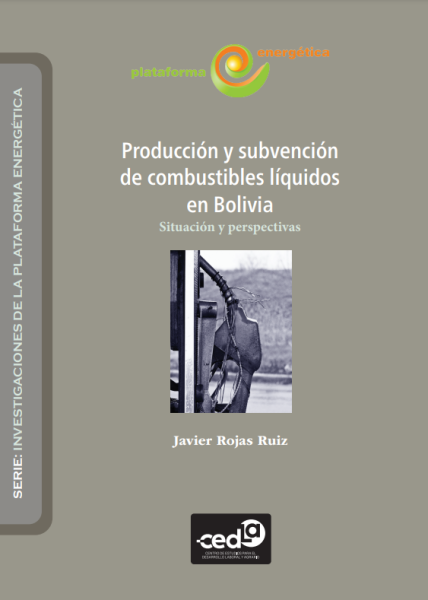 Producción y subvención de combustibles líquidos en Bolivia. Situación y perspectivas